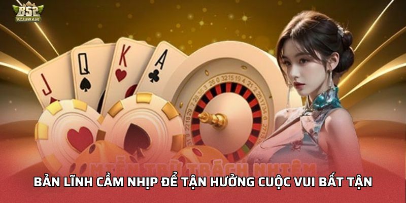 Bản lĩnh cầm nhịp để tận hưởng cuộc vui bất tận