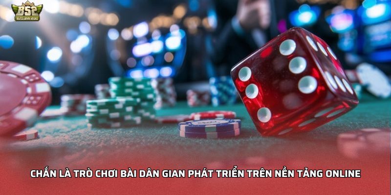 Chắn là trò chơi bài dân gian phát triển trên nền tảng online