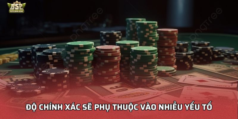Độ chính xác sẽ phụ thuộc vào nhiều yếu tố