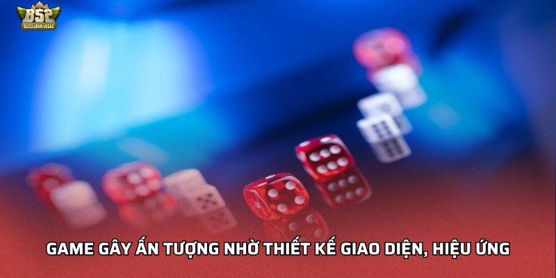 Game gây ấn tượng nhờ thiết kế giao diện, hiệu ứng