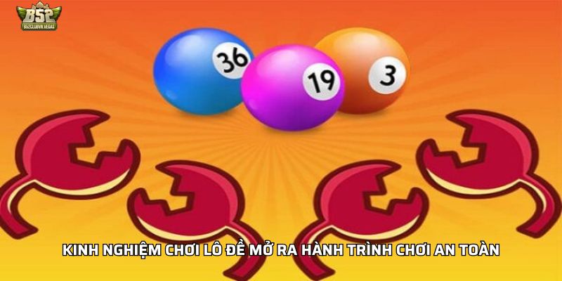 Kinh nghiệm chơi lô đề mở ra hành trình chơi an toàn