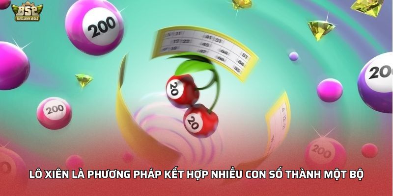 Lô xiên là phương pháp kết hợp nhiều con số thành một bộ