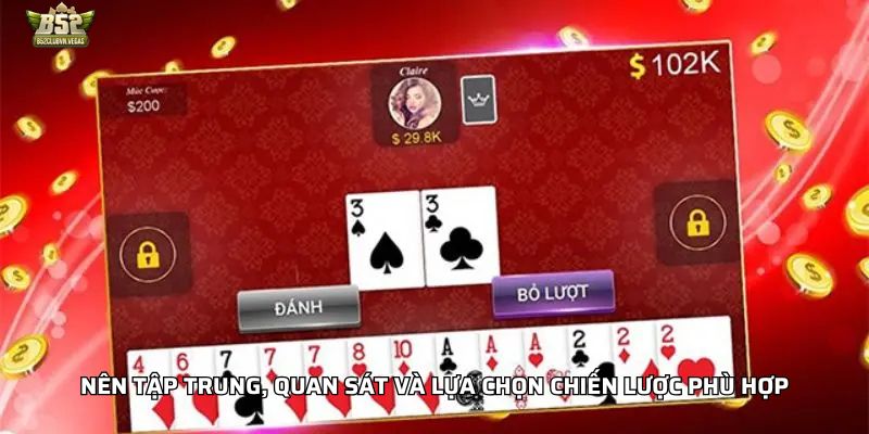 Nên tập trung, quan sát và lựa chọn chiến lược phù hợp