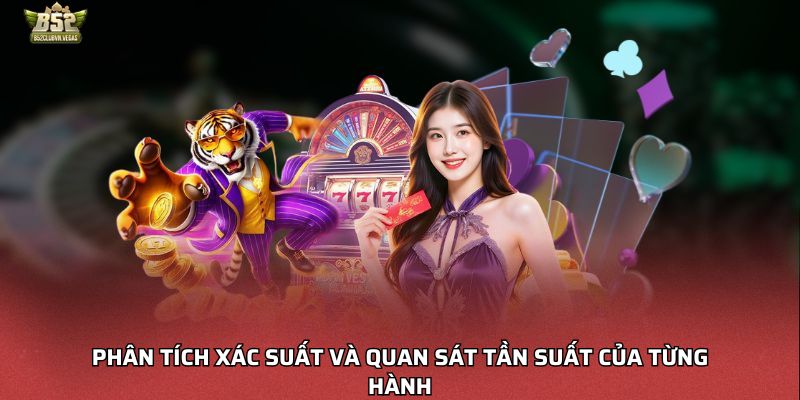 Phân tích xác suất và quan sát tần suất của từng hành