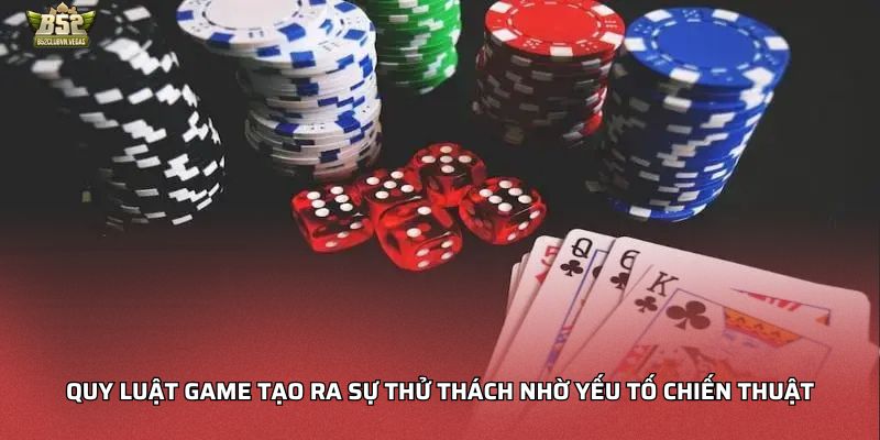 Quy luật game tạo ra sự thử thách nhờ yếu tố chiến thuật