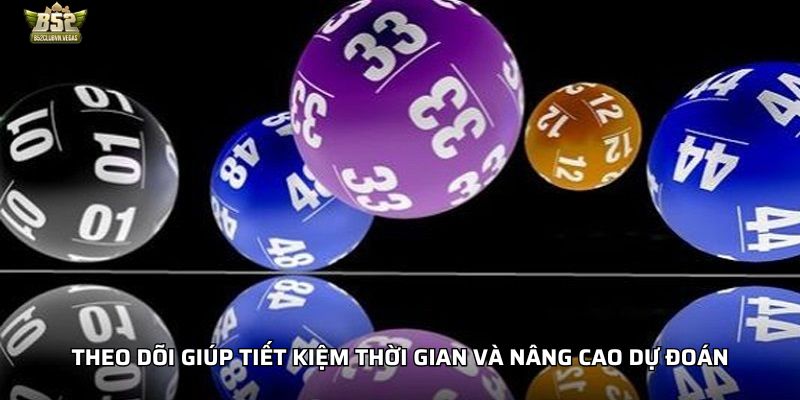Theo dõi giúp tiết kiệm thời gian và nâng cao dự đoán