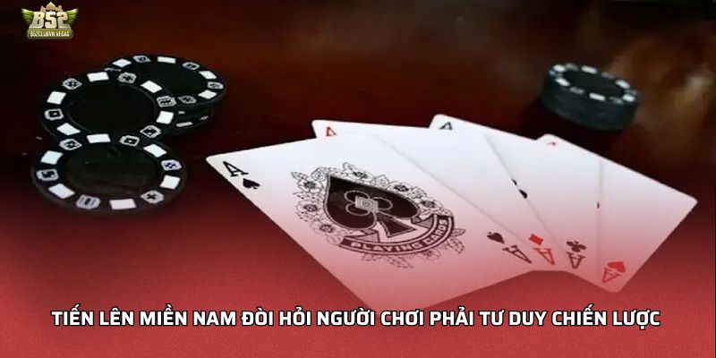 Tiến lên miền nam đòi hỏi người chơi phải tư duy chiến lược 
