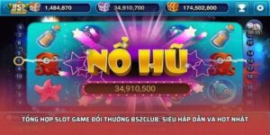 Tổng hợp slot game đổi thưởng B52Club