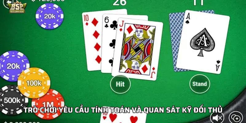 Trò chơi yêu cầu tính toán và quan sát kỹ đối thủ